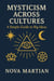 Mysticism Across Cultures: A Simple Guide to Big Ideas