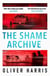 The Shame Archive - 'Puts him firmly in the Mick Herron class' Daily Telegraph