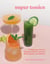Super Tonics - 75 Adaptogen-Packed Recipes to Boost Immunity, Sleep, Beauty, and Wellness