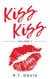 Kiss Kiss: A Collection of Modern Poetry About Intimacy, Love and Pain - Kiss Kiss, #1