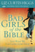 Bad Girls of the Bible - And What We Can Learn From Them