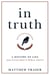 In Truth - A History of Lies from Ancient Rome to Modern America