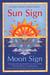 Sun Sign, Moon Sign - Discover the personality secrets of the 144 sun-moon combinations