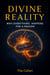 Divine Reality - Why Everything Happens for a Reason - The Infinity Chronicles, #3