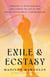 Exile & Ecstasy - Growing Up with Ram Dass and Coming of Age in the Jewish Psychedelic Underground
