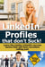 LinkedIn Profiles That Don’t Suck! Learn the Insider LinkedIn Success Tactics That Will Have Recruiters Calling You!