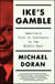 Ike's Gamble - America's Rise to Dominance in the Middle East