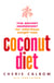 The Coconut Diet - The Secret Ingredient for Effortless Weight Loss