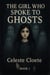 The Girl Who Spoke To Ghosts - Book 1, #1