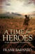 A Time for Heroes - An epic tale of World War Two fighter pilots facing their own personal battles