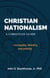 Chistian Nationalism: A Christian Guide to loyalty, idolatry, and priority - ThinkBetter Faith & Culture Series: Christian Living in a Divided World, #2
