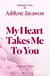 My Heart Takes Me To You