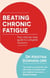 Beating Chronic Fatigue - Your step-by-step guide to complete recovery