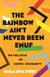 The Rainbow Ain't Never Been Enuf - On the Myth of LGBTQ+ Solidarity