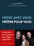 Frère avec vous, prêtre pour vous - Quelle place pour les prêtres dans l'Église aujourd'hui ?