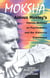 Moksha - Aldous Huxley's Classic Writings on Psychedelics and the Visionary Experience