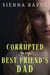 Corrupted By My Best Friend's Dad - Corrupted Angels Standalones, #2