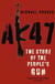 AK47: The Story of the People's Gun - The Story of the People's Gun