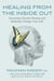 Healing from the Inside Out - Overcome Chronic Disease and Radically Change Your Life
