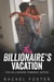 This Billionaire's Vacation - This Billionaire, #3