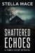 Shattered Echoes - Mia Conrad Mystery Series, #1