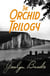 The Orchid Trilogy - The Military Orchid, A Mine of Serpents, The Goose Cathedral