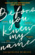 Before You Knew My Name - 'An exquisitely written, absolutely devastating novel' Red magazine