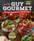 Guy Gourmet - Great Chefs' Best Meals for a Lean & Healthy Body: A Cookbook