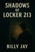 Shadows of Locker 213