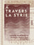 À travers la Syrie - Souvenirs de voyage