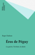 Éros de Péguy - La guerre, l'écriture, la durée