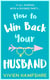 How to Win Back Your Husband