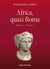 Africa, quasi Roma (256 av. J.-C. - 711 apr. J. C.) - 256 av. J.-C - 711 apr. J.-C.