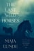 The Last Wild Horses - A Novel