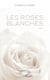 Les roses blanches - Roman