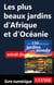 Les plus beaux jardins d'Afrique et d'Océanie