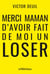 Merci maman d'avoir fait de moi un loser