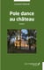 Pole dance au château - Roman
