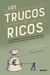 Los trucos de los ricos - 92 trucos para multiplicar tu dinero, proteger tu patrimonio y reducir tus impuestos legalmente
