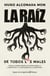 La raíz (de todos los males) - Cómo el poder montó un sistema para la corrupción y la impunidad en la Argentina
