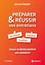 Préparer et réussir vos entretiens - Recrutement, évaluation, promotion... Adopter les bonnes postures pour convaincre