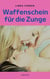 Waffenschein für die Zunge