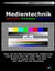 Medientechnik - Geschichte, Grundlagen und Gegenwart der Medientechnik