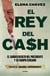 El rey del cash - El saqueo oculto del presidente y su equipo cercano