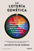 La lotería genética - El ADN importa: por qué para conquistar la igualdad hay que conocer los que nos hace diferentes