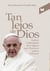Tan lejos de Dios - Delitos y falsedades de la iglesia que Francisco quiere reformar