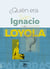 ¿Quién era San Ignacio de Loyola ?