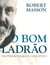 O Bom Ladrão - Da Prisão para o Convento