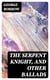 The Serpent Knight, and Other Ballads