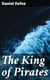 The King of Pirates - Being an Account of the Famous Enterprises of Captain Avery, the Mock King of Madagascar